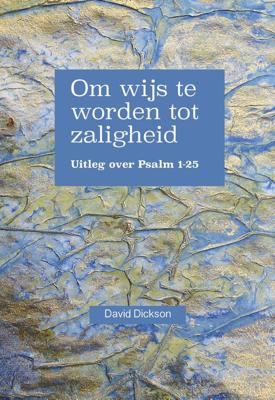 Om wijs te worden tot zaligheid - David Dickson - ebook