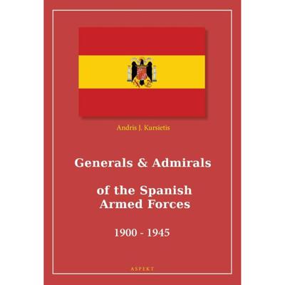 Generals & Admirals of the Spanish Armed Forces 1900 - 1945 (Paperback)