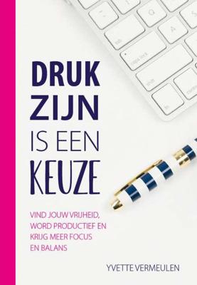 Druk zijn is een keuze (Paperback)