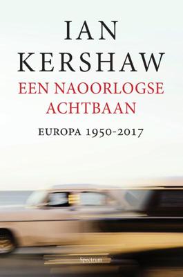 Ian Kershaw Een naoorlogse achtbaan Ian Kershaw Een naoorlogse achtbaan