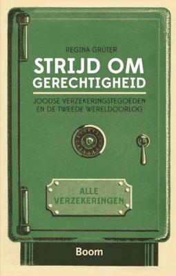 Strijd om gerechtigheid - Joodse verzekeringstegoeden en de Tweede Wereldoorlog - Regina Grüter - Paperback (9789089536686) Strijd om gerechtigheid - Joodse verzekeringstegoeden en de Tweede Wereldoorlog - Regina Grüter - Paperback (9789089536686)