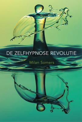 De zelfhypnose revolutie - Milan Somers - ebook