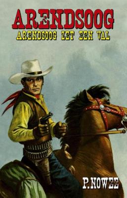 Arendsoog zet een val - Paul Nowee - ebook