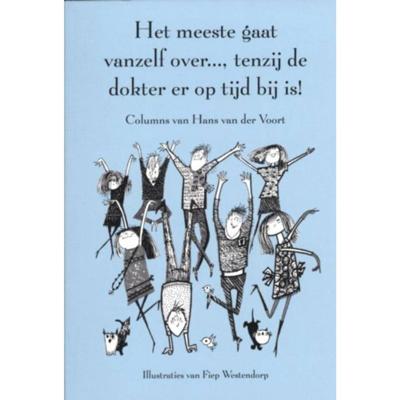 Het meeste gaat vanzelf over..., tenzij de dokter er op tijd bij is! (Paperback) Het meeste gaat vanzelf over..., tenzij de dokter er op tijd bij is! (Paperback)