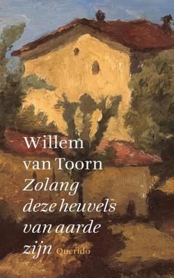 Zolang deze heuvels van aarde zijn - Willem van Toorn - ebook