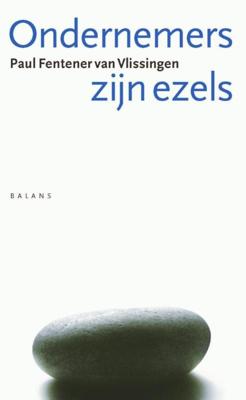 Ondernemers zijn ezels - Paul Fentener van Vlissingen - ebook Ondernemers zijn ezels - Paul Fentener van Vlissingen - ebook