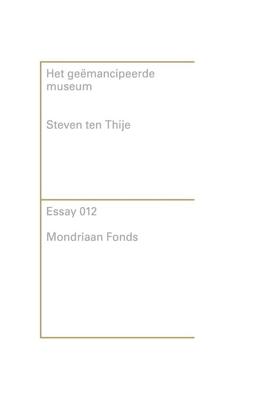 Het geëmancipeerde museum - Steven ten Thije - ebook