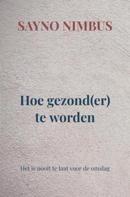 Hoe gezond(er) te worden - Sayno Nimbus - ebook