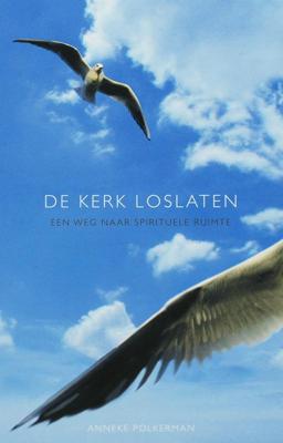 De kerk loslaten - Anneke Polkerman - ebook