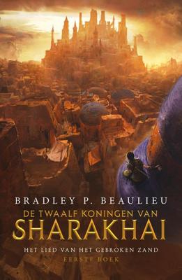 Het Lied van het Gebroken Zand 1 - De Twaalf Koningen van Sharakhai - Bradley P. Beaulieu - eBook (9789024575046)