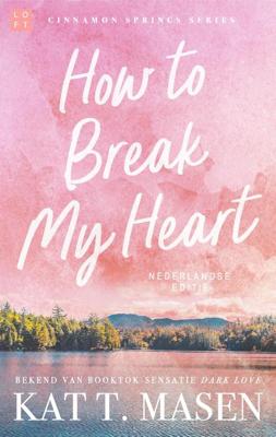 How to Break my Heart - Kat. T. Masen - ebook