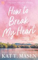 How to Break my Heart - Kat. T. Masen - ebook - thumbnail