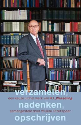 Verzamelen, nadenken, opschrijven - Henk Wesseling - eBook (9789044643923) Verzamelen, nadenken, opschrijven - Henk Wesseling - eBook (9789044643923)