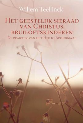 Het geestelijk sieraad van Christus' bruiloftskinderen - Willem Teellinck - eBook (9789087181659) Het geestelijk sieraad van Christus' bruiloftskinderen - Willem Teellinck - eBook (9789087181659)