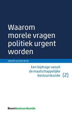 Waarom morele vragen politiek urgent worden (Paperback)