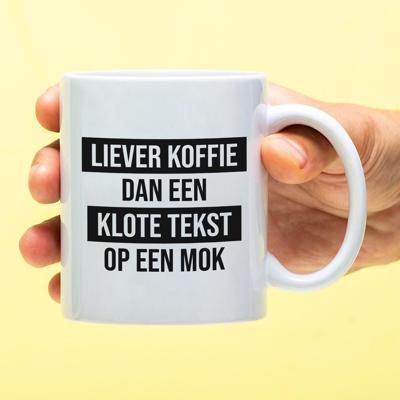 Mok Liever koffie dan een klote tekst