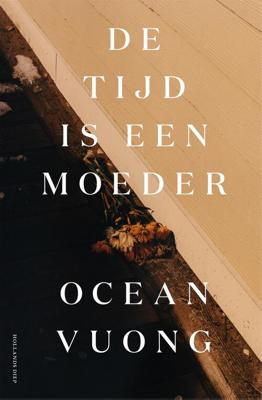 De tijd is een moeder - Ocean Vuong - ebook