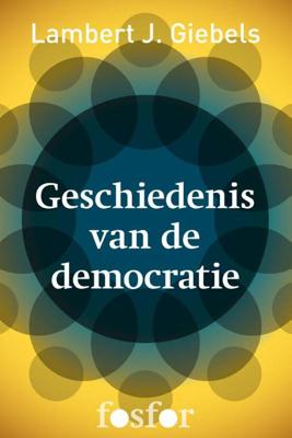 Geschiedenis van de democratie - Lambert J. Giebels - ebook