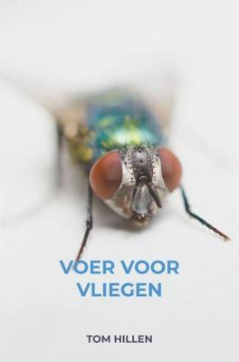 Voer voor Vliegen - Tom Hillen - ebook