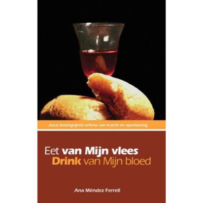 Eet van Mijn vlees, drink van Mijn bloed (Paperback)