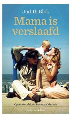 Mama is verslaafd - Judith Blok, Steven de Munnik - ebook