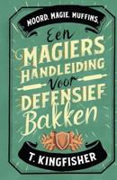 Een magiërshandleiding voor defensief bakken - T. Kingfisher - ebook - thumbnail