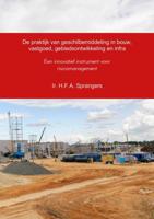 De praktijk van geschilbemiddeling in bouw, vastgoed, gebiedsontwikkeling en infra - H.F.A. Sprangers - ebook - thumbnail