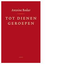 Tot dienen geroepen - Antoine Bodar - ebook