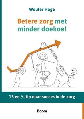 Betere zorg met minder doekoe - Wouter Hoge - ebook