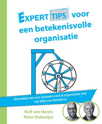 Experttips voor een betekenisvolle organisatie - Rolf van Haren, Peter Dalmeijer - ebook