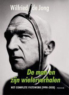 De man en zijn wielerverhalen - Wilfried de Jong - ebook