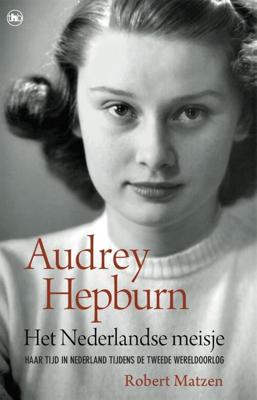 Audrey Hepburn - Het Nederlandse meisje (Paperback)
