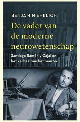 De vader van de moderne neurowetenschap - Benjamin Ehrlich - ebook