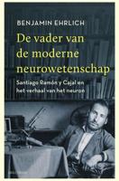De vader van de moderne neurowetenschap - Benjamin Ehrlich - ebook - thumbnail