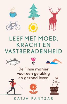 Leef met moed, kracht en vastberadenheid - Katja Pantzar - ebook