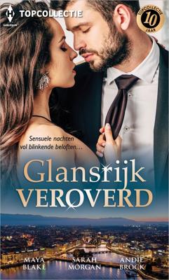 Glansrijk veroverd - Maya Blake, Sarah Morgan, Andie Brock - ebook