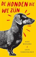 De honden die we zijn - Alex Boogers, Leon Verdonschot - ebook - thumbnail