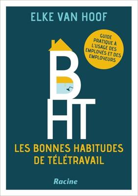 B.H.T. Les bonnes habitudes de télétravail - Elke Van Hoof - ebook