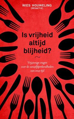 Is vrijheid altijd blijheid? - Wies Houweling - ebook