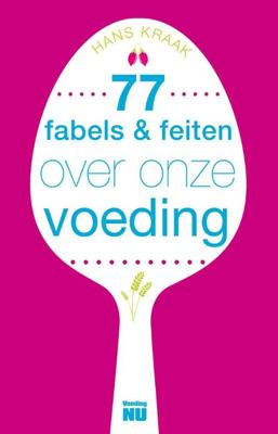 77 Fabels en feiten over onze voeding - Hans Kraak - eBook (9789088030482) 77 Fabels en feiten over onze voeding - Hans Kraak - eBook (9789088030482)