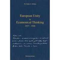 European Unity in ecumenical thinking 1937-1948 - Jurjen A. Zeilstra - Paperback (9789023919551) - thumbnail