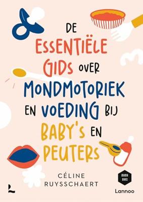 De essentiële gids over mondmotoriek en voeding bij baby's en peuters - Céline Ruysschaert, Mama Baas - ebook De essentiële gids over mondmotoriek en voeding bij baby's en peuters - Céline Ruysschaert, Mama Baas - ebook