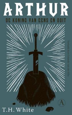 T.H.  White Arthur, de koning van eens en ooit