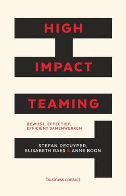 High Impact Teaming - Stefan Decuyper, Elisabeth Raes, Anne Boon - ebook