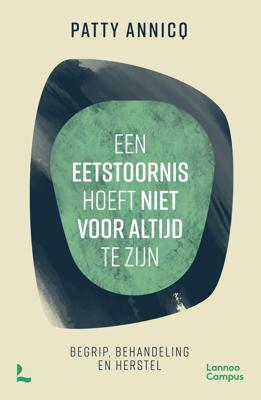 Een eetstoornis hoeft niet voor altijd te zijn - Patty Annicq - ebook