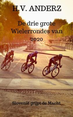 De drie grote Wielerrondes van 2020 - H.V. Anderz - Paperback (9789464184648) De drie grote Wielerrondes van 2020 - H.V. Anderz - Paperback (9789464184648)