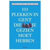 111 PLEKKEN IN GENT DIE JE GEZIEN MOET HEBBEN (Paperback) - thumbnail