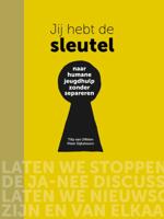 Jij hebt de sleutel - Naar humane jeugdhulp zonder separeren (Paperback) - thumbnail