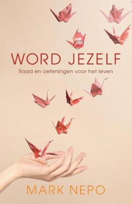 Word jezelf - Mark Nepo - eBook (9789021558172) Word jezelf - Mark Nepo - eBook (9789021558172)