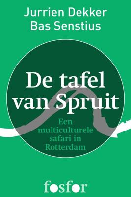 De tafel van Spruit - Jurrien Dekker, Bas Senstius - ebook
